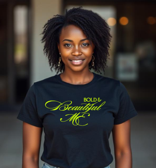 Bold And Beautiful Me T-Shirt