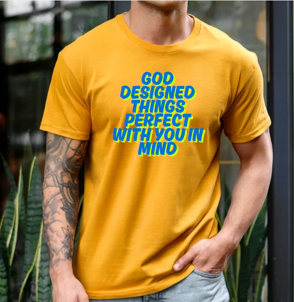 God Designed Things With You In Mind T-Shirt