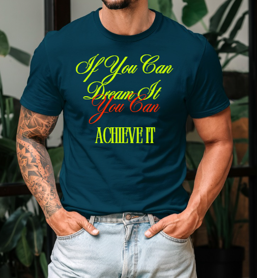 If You can Dream It T-Shirt