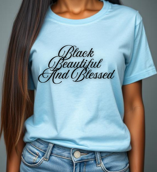 Black Beautiful and Blessed T-Shirt