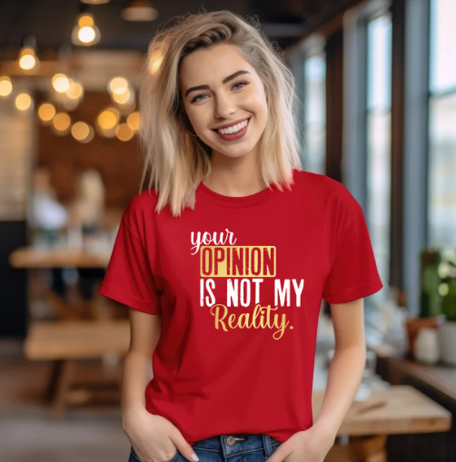 Your opinion of me is not my reality T-Shirt