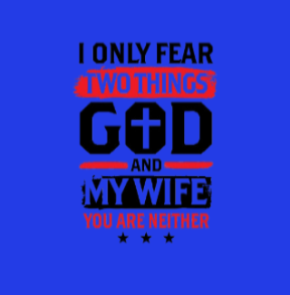 I Fear GOD and my wife T-Shirt