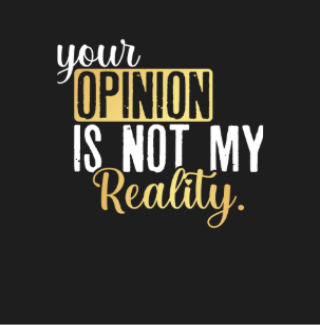 Your opinion of me is not my reality T-Shirt