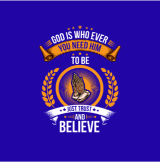 God Is Who Ever You Need Him To Be Short Sleeve T