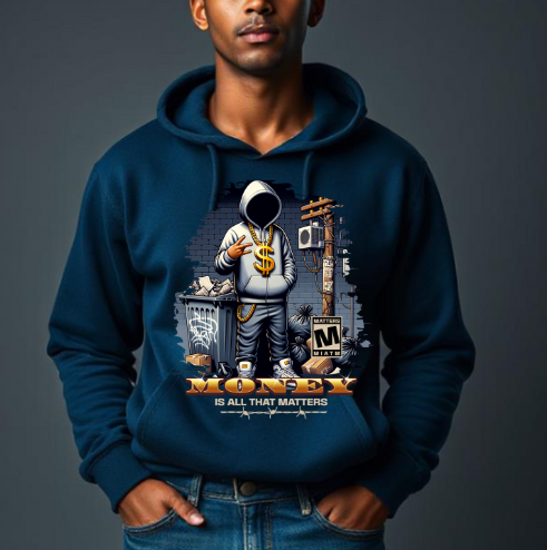 Money Is all that matters Hoodie