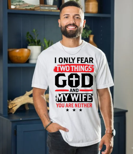 I Fear GOD and my wife T-Shirt