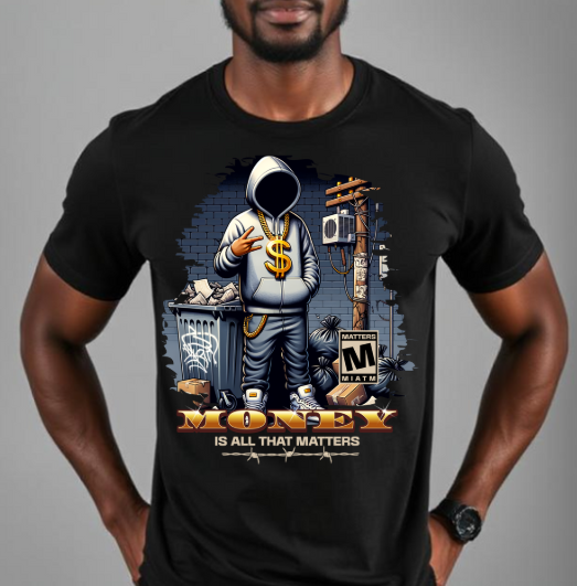 MONEY is all that matters T-Shirt