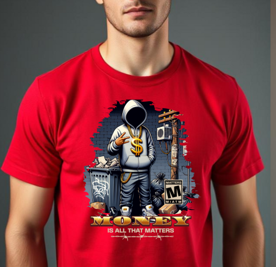MONEY is all that matters T-Shirt