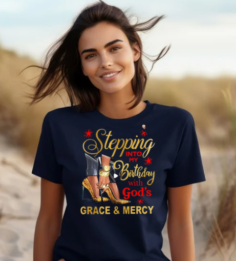 Stepping into my Birthday with GODS grace T-Shirt