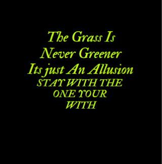 The Grass Is Never Greener T-Shirt