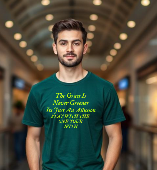 The Grass Is Never Greener T-Shirt