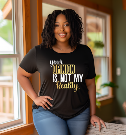 Your opinion of me is not my reality T-Shirt