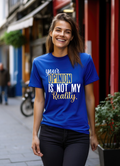 Your opinion of me is not my reality T-Shirt